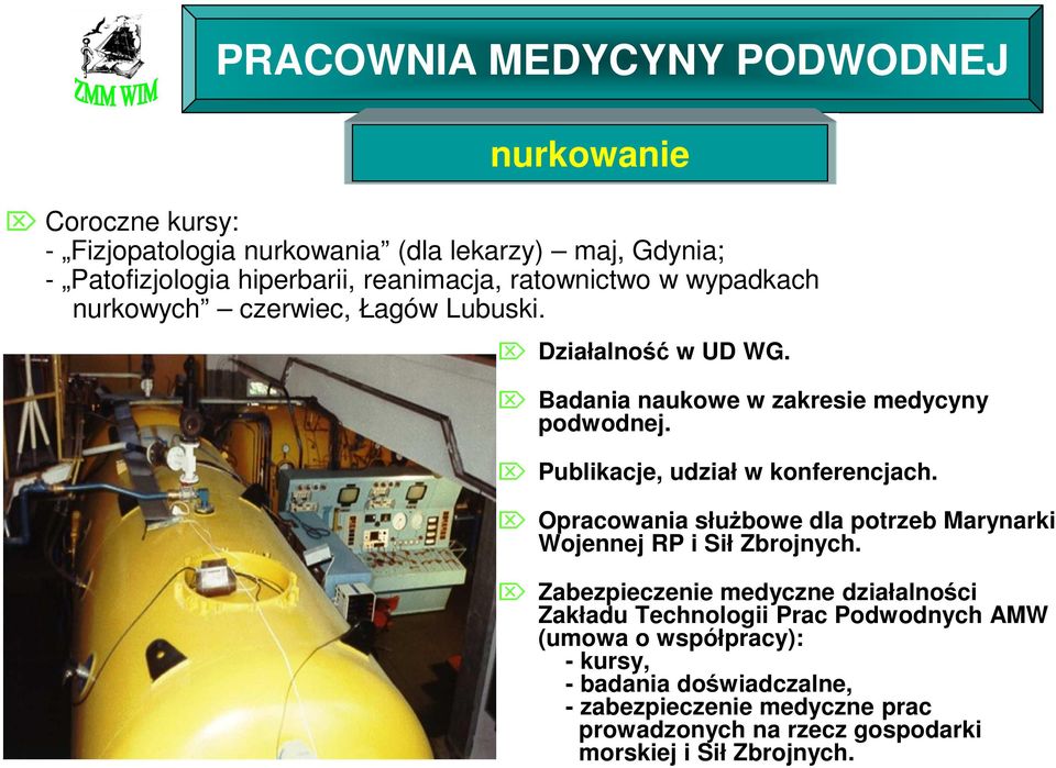 Publikacje, udział w konferencjach. Opracowania służbowe dla potrzeb Marynarki Wojennej RP i Sił Zbrojnych.