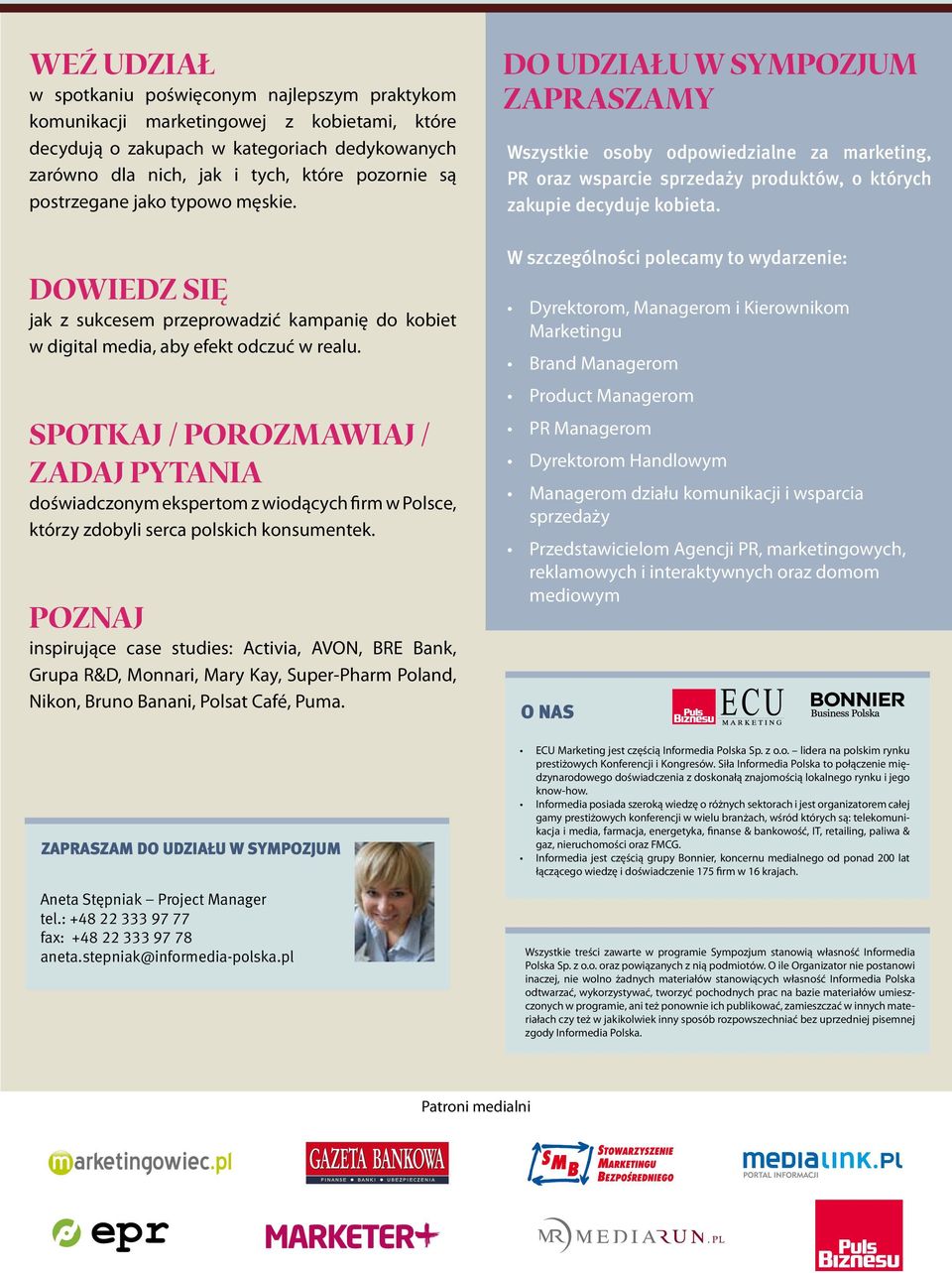 Spotkaj / Porozmawiaj / Zadaj pytania doświadczonym ekspertom z wiodących firm w Polsce, którzy zdobyli serca polskich konsumentek.