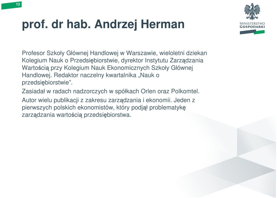 Instytutu Zarządzania Wartością przy Kolegium Nauk Ekonomicznych Szkoły Głównej Handlowej.