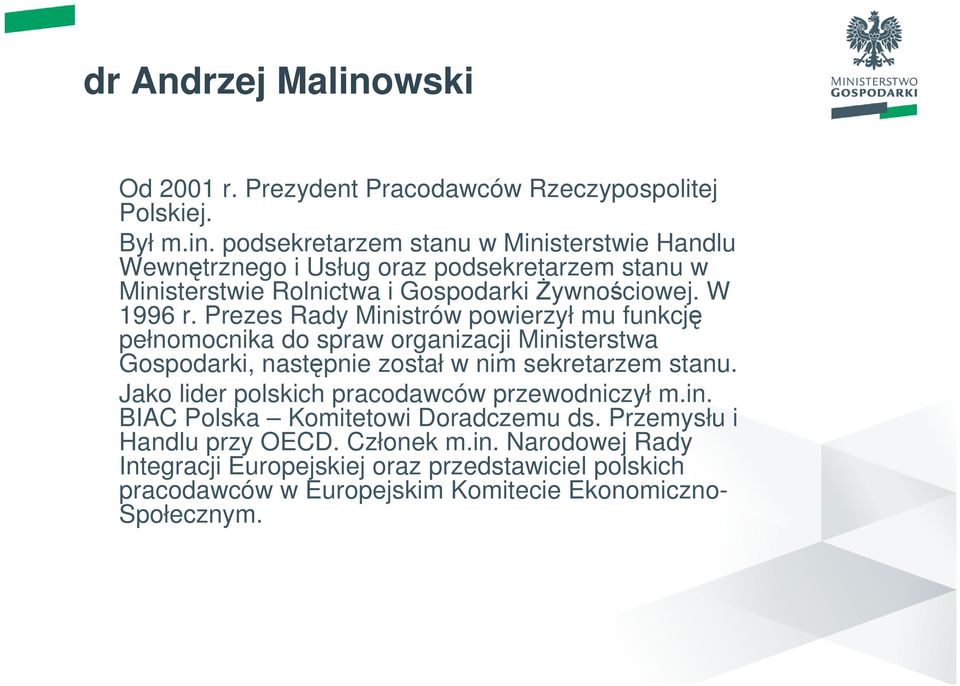 Jako lider polskich pracodawców przewodniczył m.in.