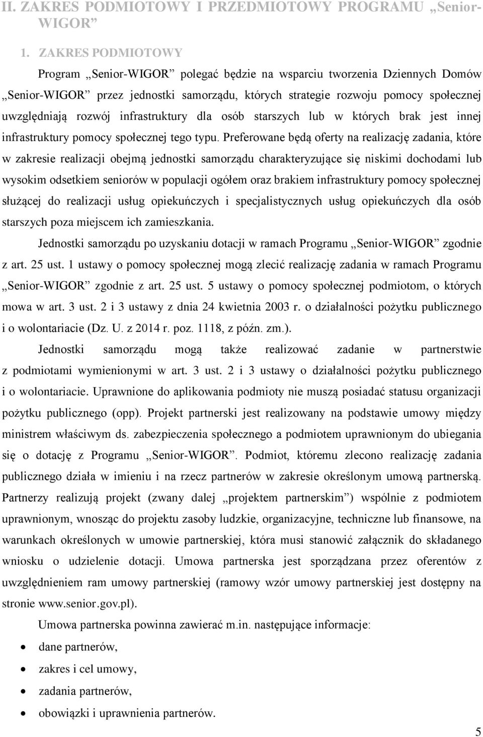 infrastruktury dla osób starszych lub w których brak jest innej infrastruktury pomocy społecznej tego typu.