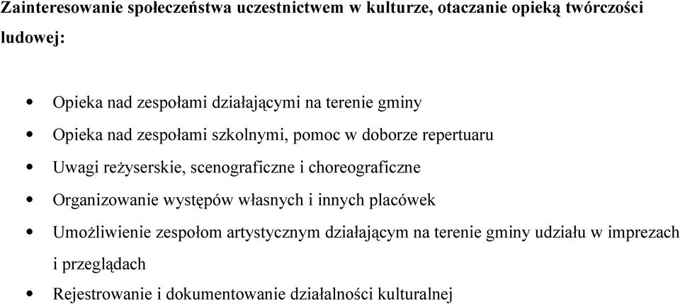 scenograficzne i choreograficzne Organizowanie występów własnych i innych placówek Umożliwienie zespołom