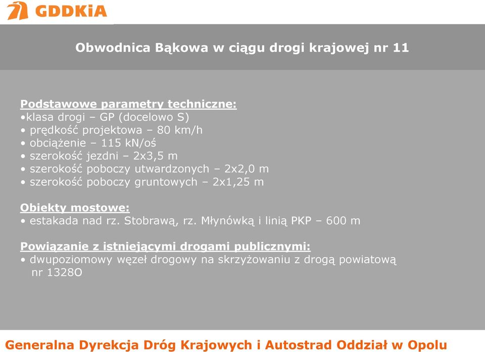 szerokość poboczy gruntowych 2x1,25 m Obiekty mostowe: estakada nad rz. Stobrawą, rz.