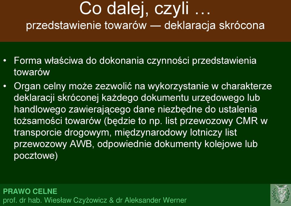 urzędowego lub handlowego zawierającego dane niezbędne do ustalenia tożsamości towarów (będzie to np.