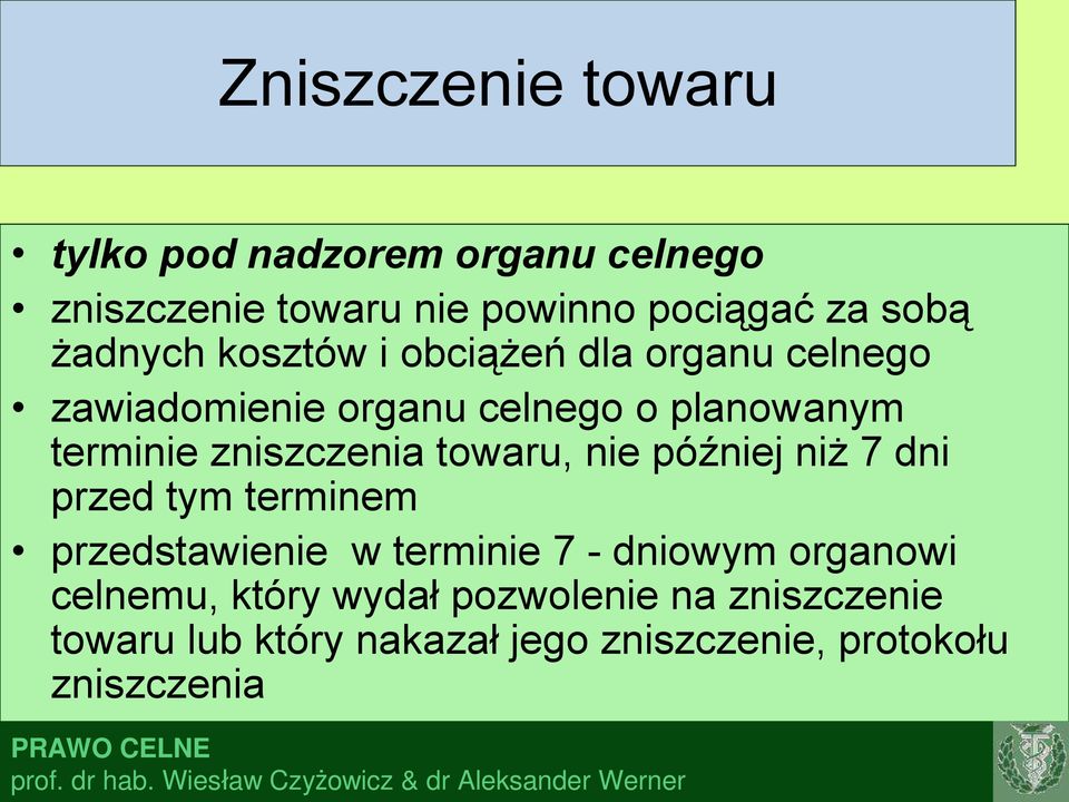 zniszczenia towaru, nie później niż 7 dni przed tym terminem przedstawienie w terminie 7 - dniowym