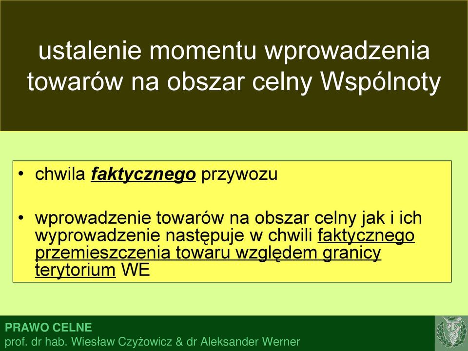 na obszar celny jak i ich wyprowadzenie następuje w chwili