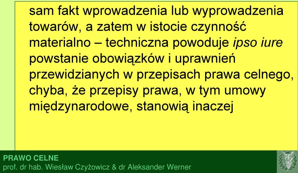 powstanie obowiązków i uprawnień przewidzianych w przepisach