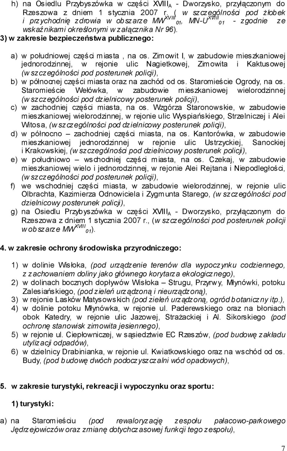 3) w zakresie bezpieczeństwa publicznego: a) w południowej części miasta, na os.