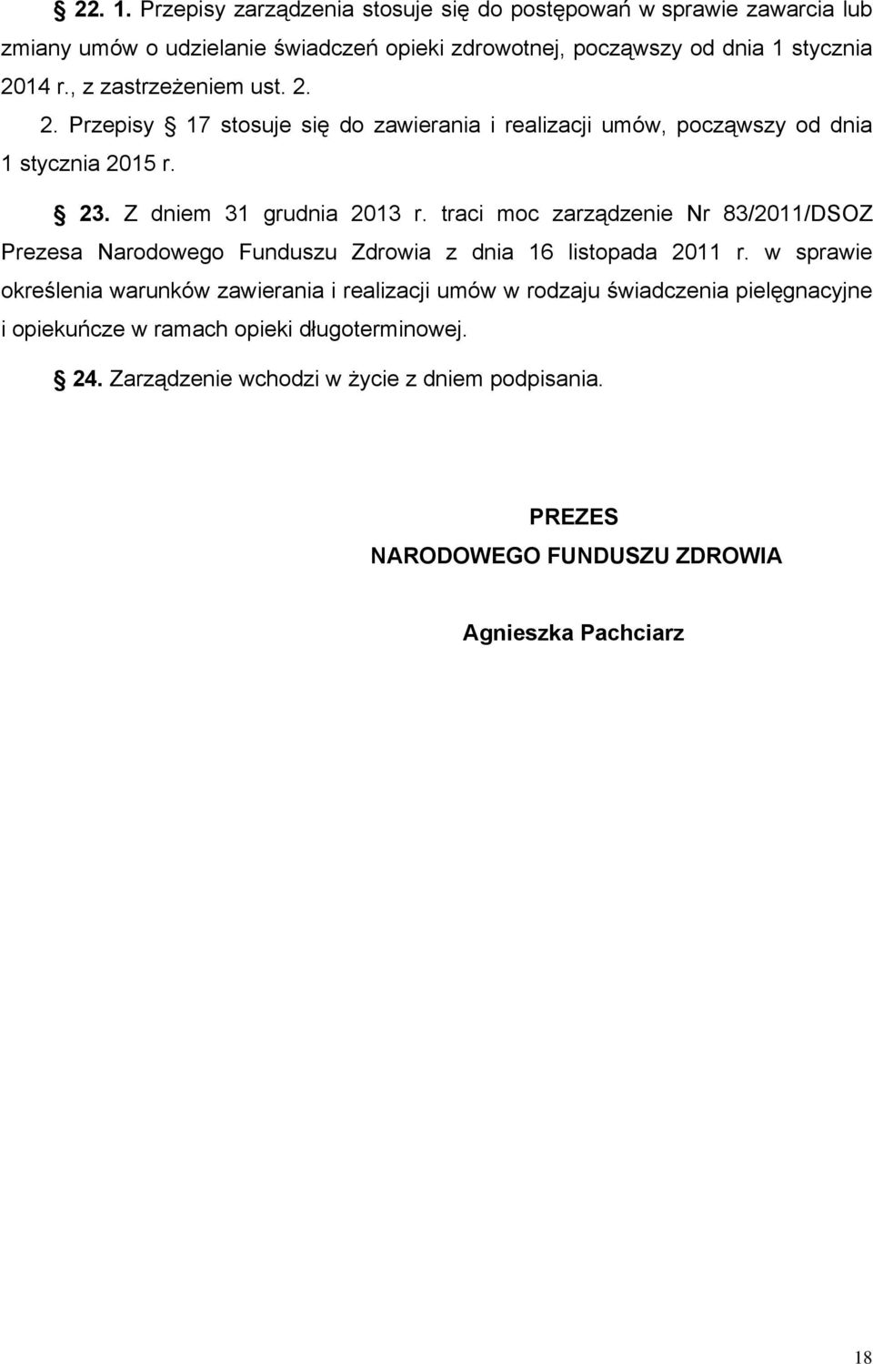 traci moc zarządzenie Nr 83/2011/DSOZ Prezesa Narodowego Funduszu Zdrowia z dnia 16 listopada 2011 r.