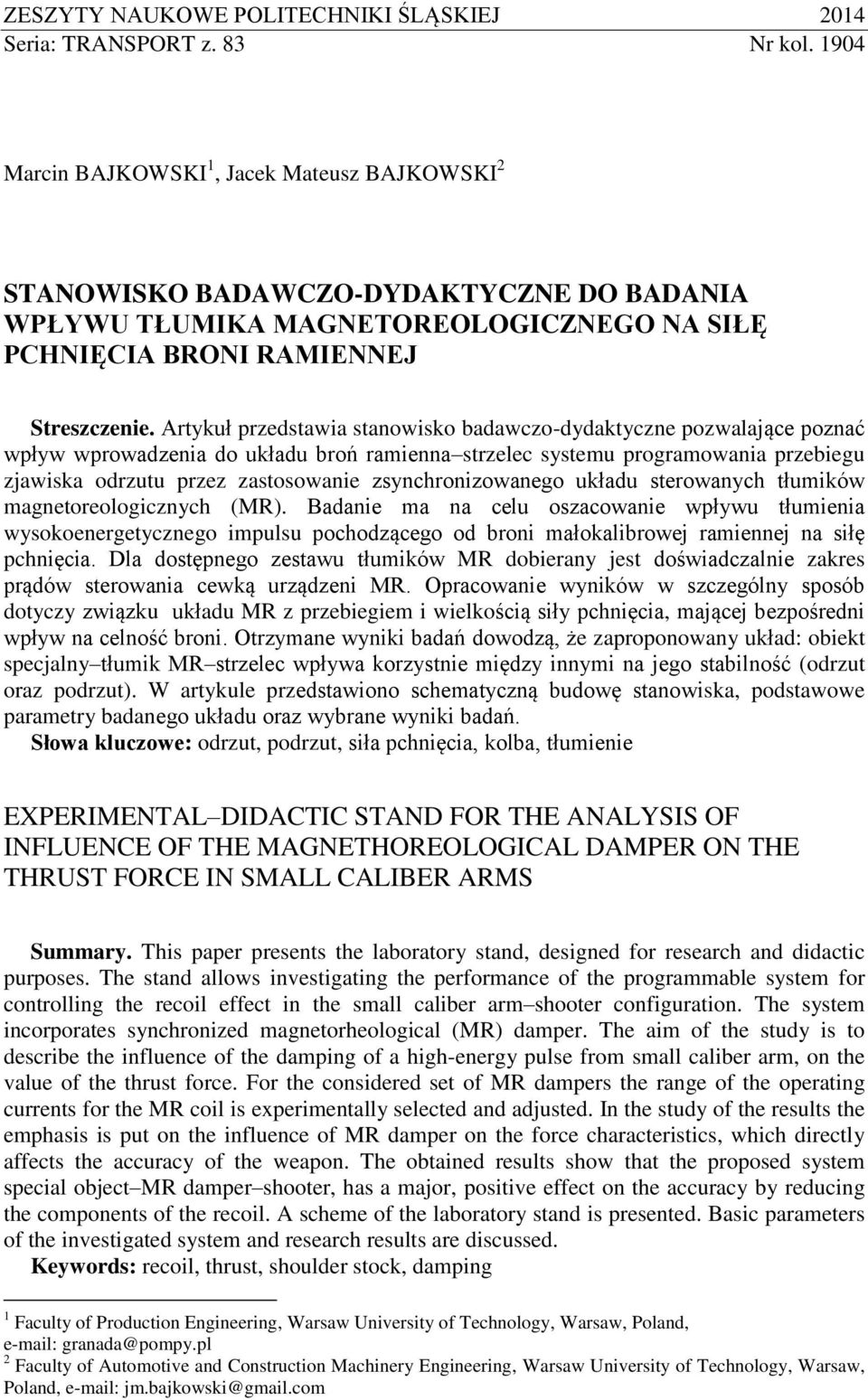 Artykuł przedstawia stanowisko badawczo-dydaktyczne pozwalające poznać wpływ wprowadzenia do układu broń ramienna strzelec systemu programowania przebiegu zjawiska odrzutu przez zastosowanie