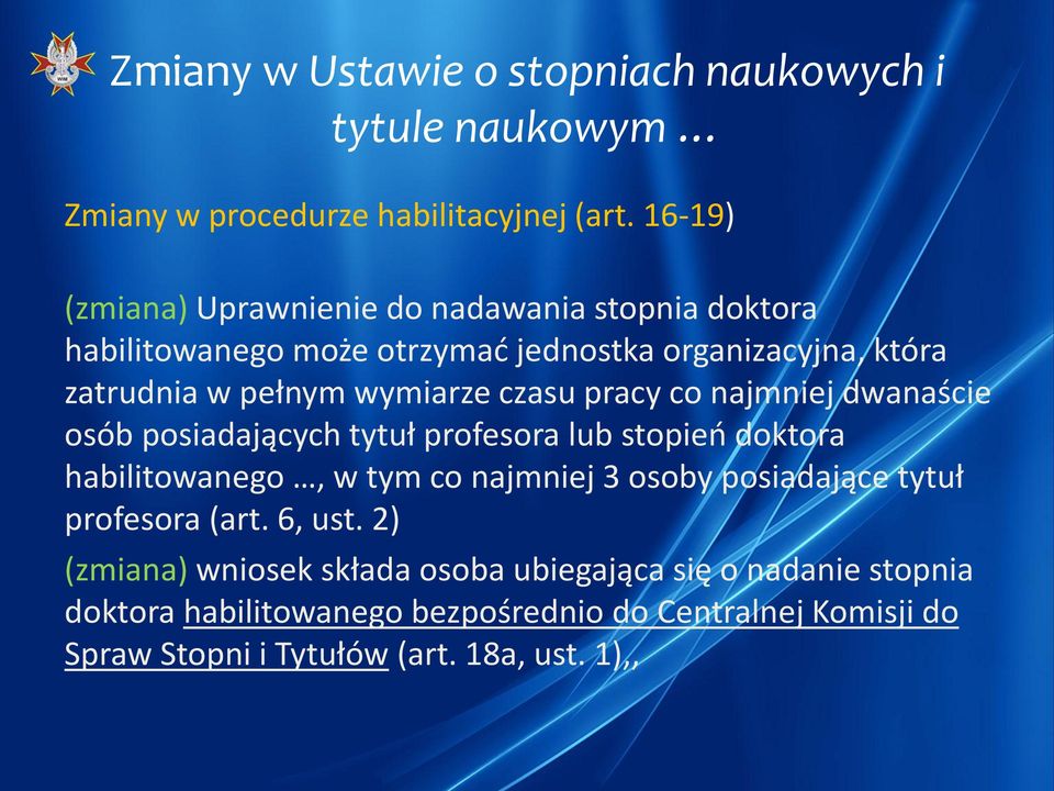 pełnym wymiarze czasu pracy co najmniej dwanaście osób posiadających tytuł profesora lub stopieo doktora habilitowanego, w tym co