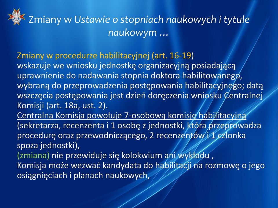 habilitacyjnego; datą wszczęcia postępowania jest dzieo doręczenia wniosku Centralnej Komisji (art. 18a, ust. 2).