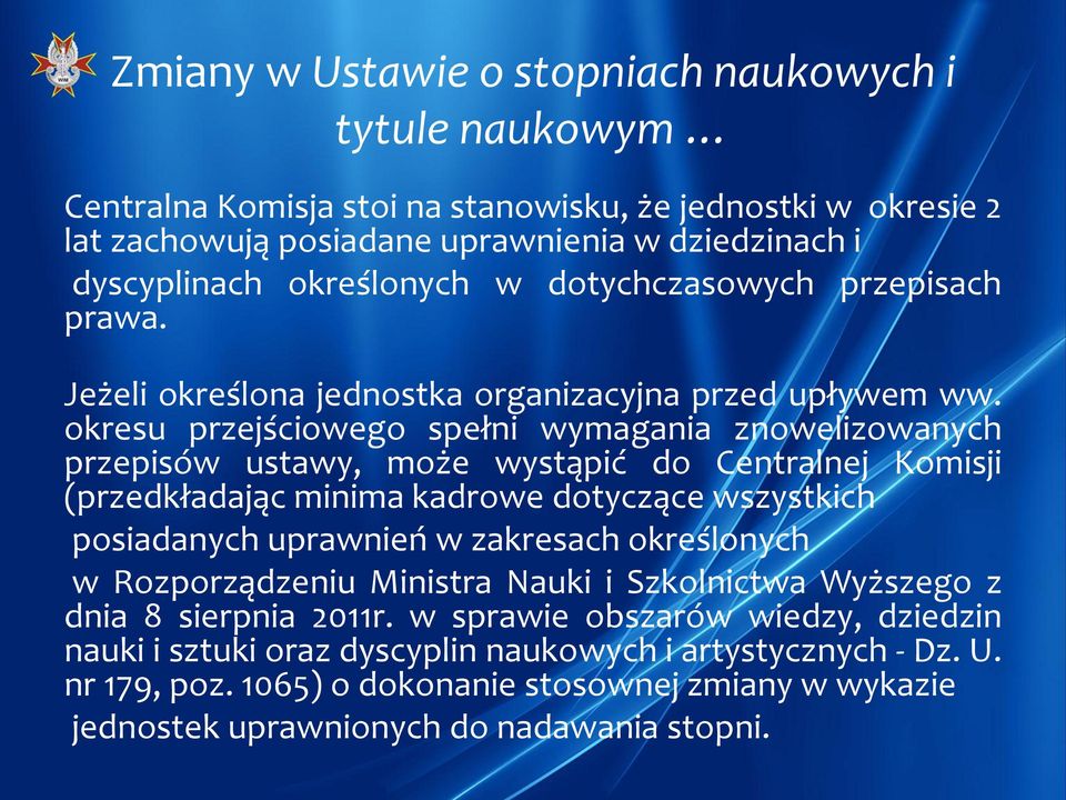 okresu przejściowego spełni wymagania znowelizowanych przepisów ustawy, może wystąpić do Centralnej Komisji (przedkładając minima kadrowe dotyczące wszystkich posiadanych uprawnień