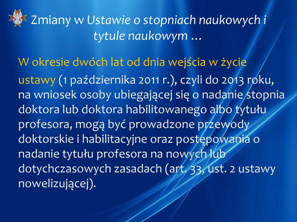 habilitowanego albo tytułu profesora, mogą być prowadzone przewody doktorskie i habilitacyjne