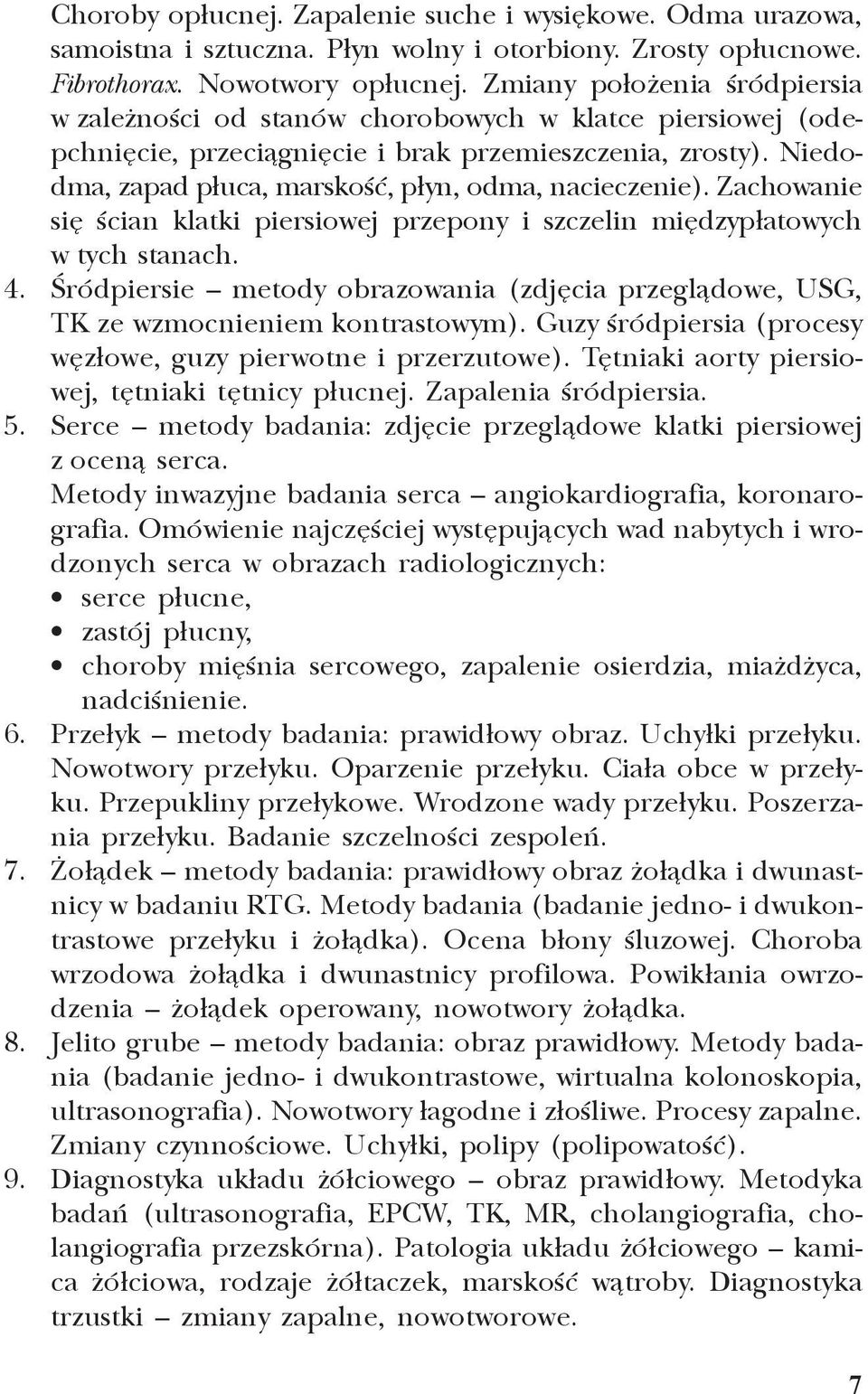 Niedodma, zapad p³uca, marskoœæ, p³yn, odma, nacieczenie). Zachowanie siê œcian klatki piersiowej przepony i szczelin miêdzyp³atowych w tych stanach. 4.