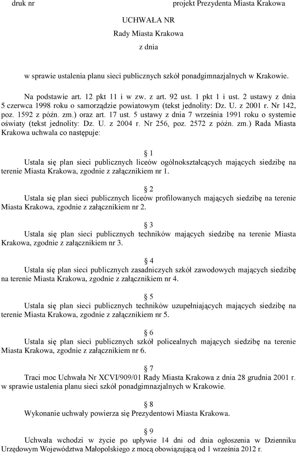 ) oraz art. 17 ust. 5 ustawy z dnia 7 września 1991 roku o systemie oświaty (tekst jednolity: Dz. U. z 2004 r. Nr 256, poz. 2572 z późn. zm.