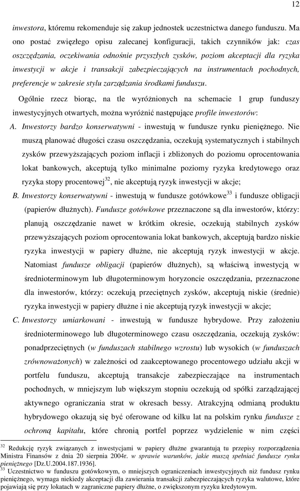 zabezpieczających na instrumentach pochodnych, preferencje w zakresie stylu zarządzania środkami funduszu.