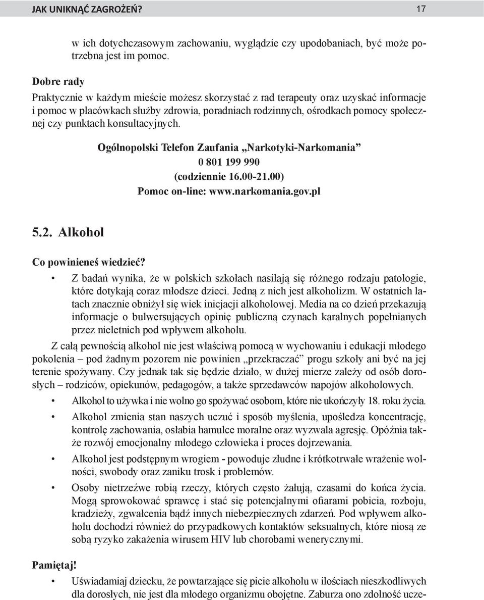 konsultacyjnych. Ogólnopolski Telefon Zaufania Narkotyki-Narkomania 0 801 199 990 (codziennie 16.00-21.00) Pomoc on-line: www.narkomania.gov.pl 5.2. Alkohol Co powinieneś wiedzieć?