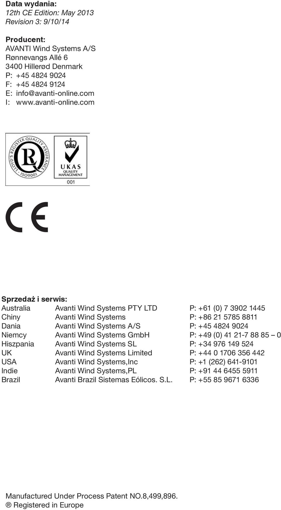 com Sprzedaż i serwis: Australia Avanti Wind Systems PTY LTD P: +61 (0) 7 3902 1445 Chiny Avanti Wind Systems P: +86 21 5785 8811 Dania Avanti Wind Systems A/S P: +45 4824 9024 Niemcy Avanti Wind