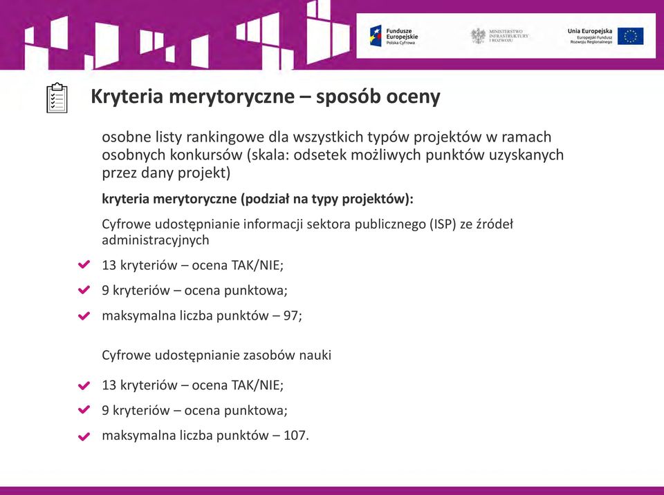 informacji sektora publicznego (ISP) ze źródeł administracyjnych 13 kryteriów ocena TAK/NIE; 9 kryteriów ocena punktowa; maksymalna