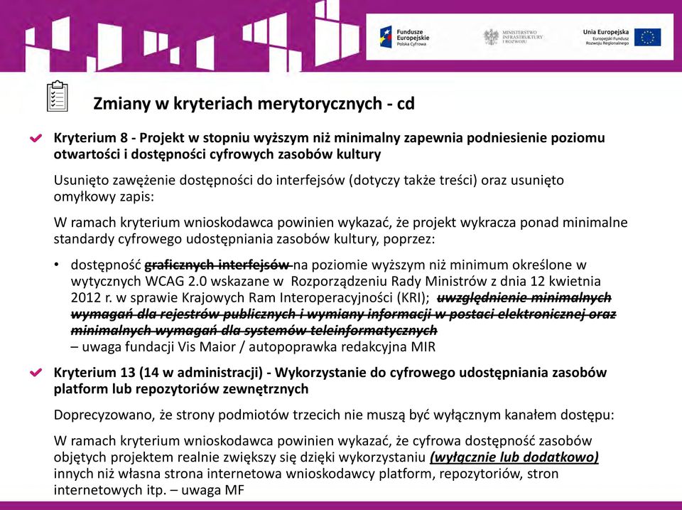 zasobów kultury, poprzez: dostępność graficznych interfejsów na poziomie wyższym niż minimum określone w wytycznych WCAG 2.0 wskazane w Rozporządzeniu Rady Ministrów z dnia 12 kwietnia 2012 r.