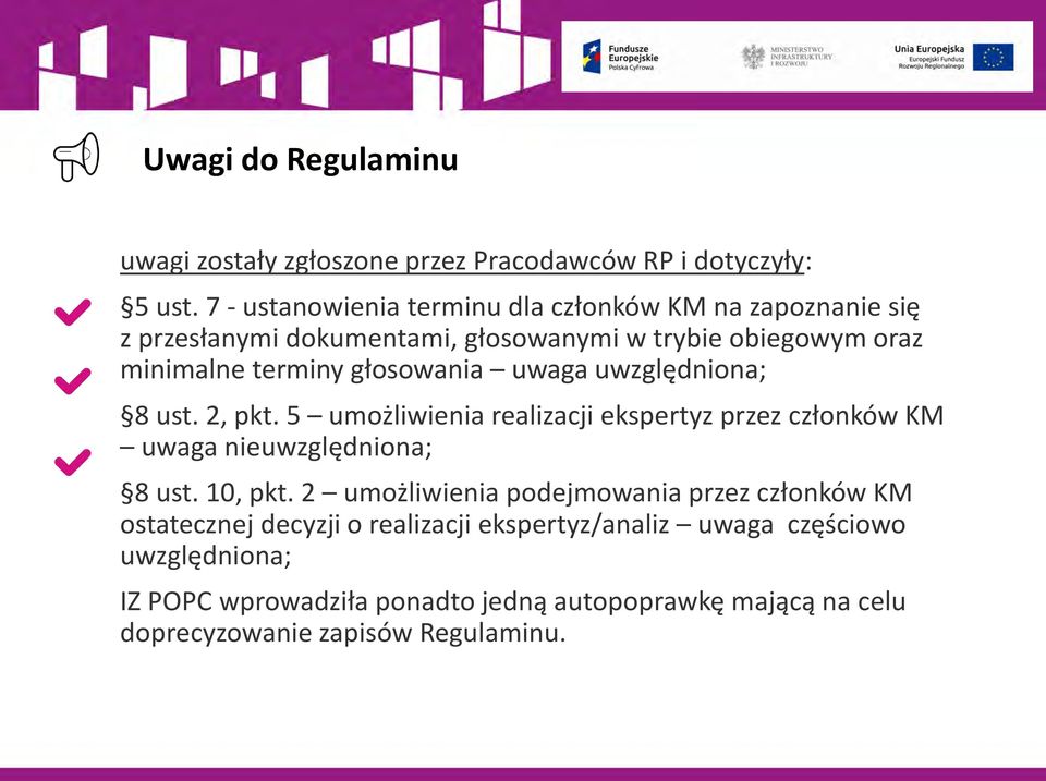 głosowania uwaga uwzględniona; 8 ust. 2, pkt. 5 umożliwienia realizacji ekspertyz przez członków KM uwaga nieuwzględniona; 8 ust. 10, pkt.