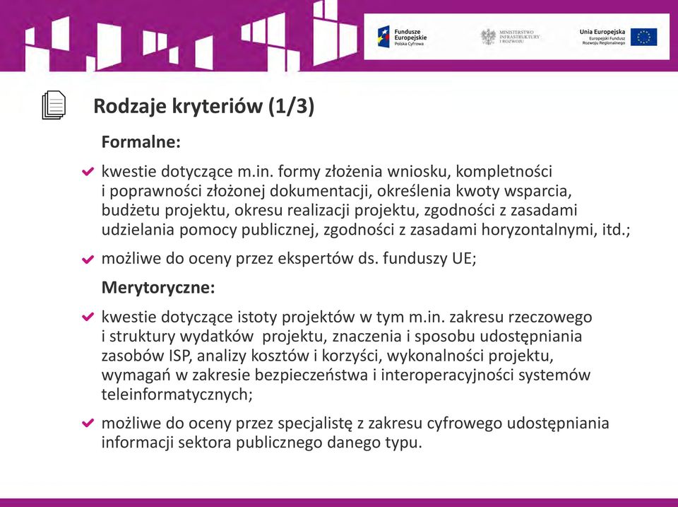 publicznej, zgodności z zasadami horyzontalnymi, itd.; możliwe do oceny przez ekspertów ds. funduszy UE; Merytoryczne: kwestie dotyczące istoty projektów w tym m.in.