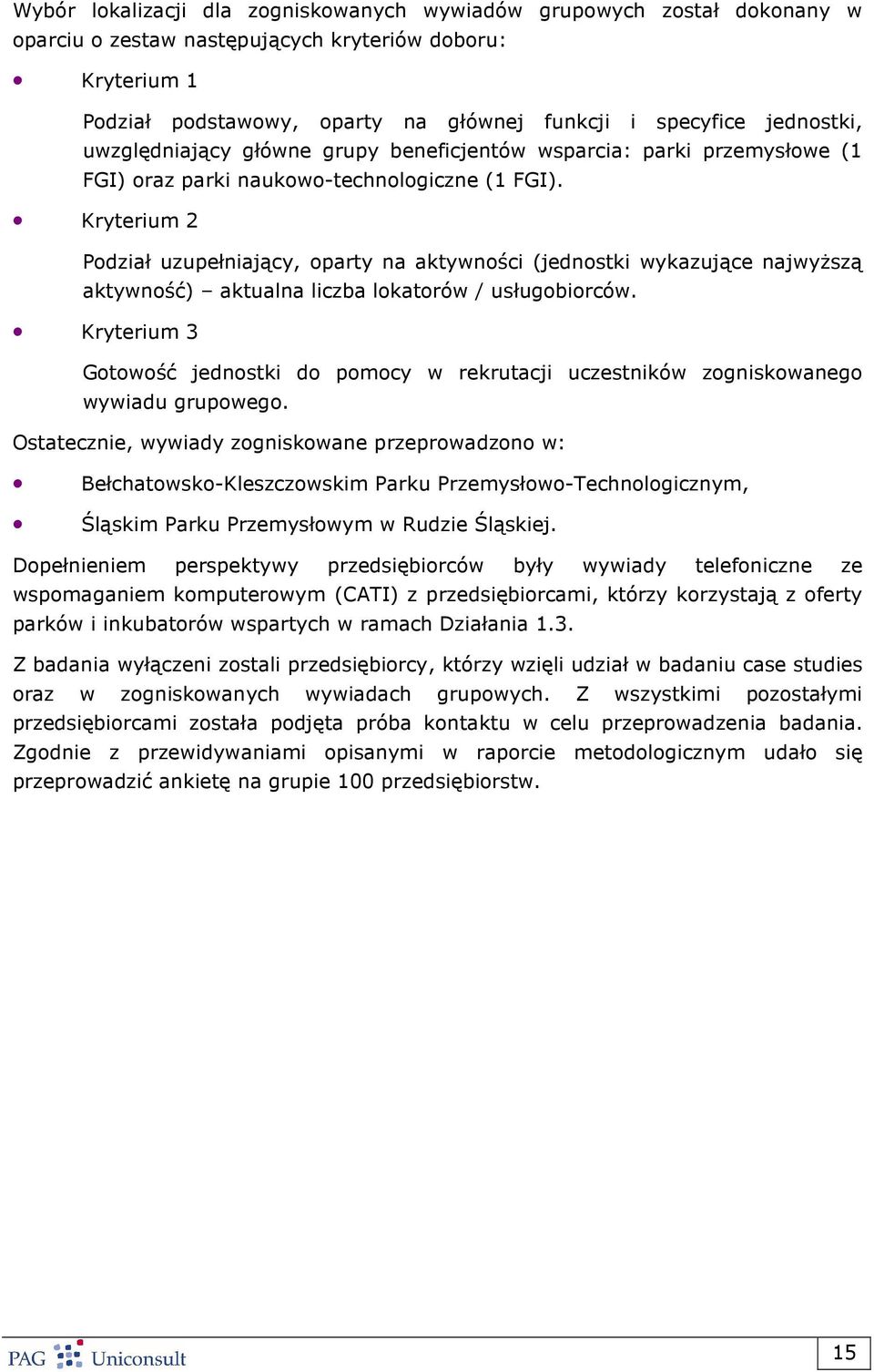 Kryterium 2 Podział uzupełniający, oparty na aktywności (jednostki wykazujące najwyŝszą aktywność) aktualna liczba lokatorów / usługobiorców.