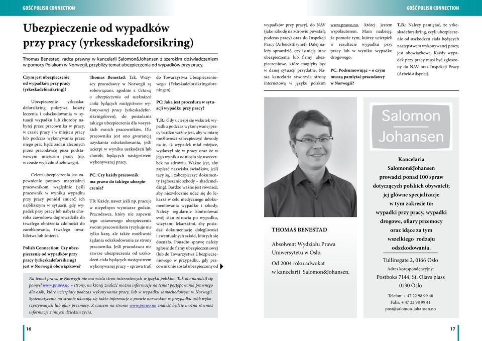 Ubezpieczenie yrkesskadeforsikring pokrywa koszty leczenia i odszkodowania w sytuacji wypadku lub choroby nabytej przez pracownika w pracy, w czasie pracy i w miejscu pracy lub podczas wykonywania