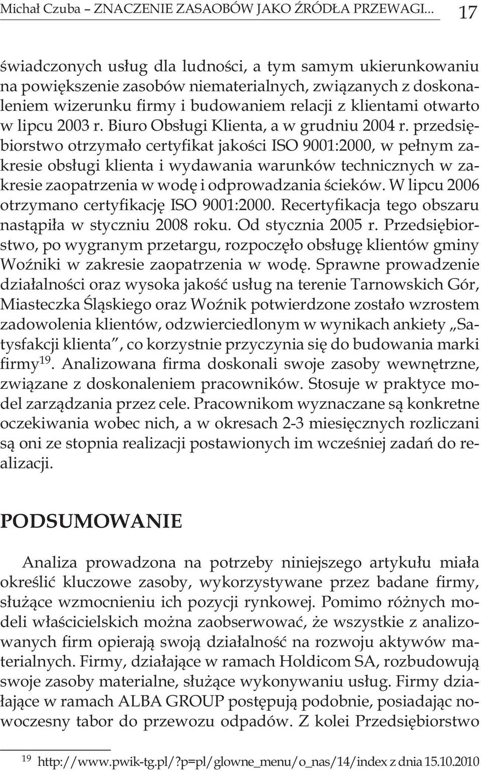 2003 r. Biuro Obsługi Klienta, a w grudniu 2004 r.