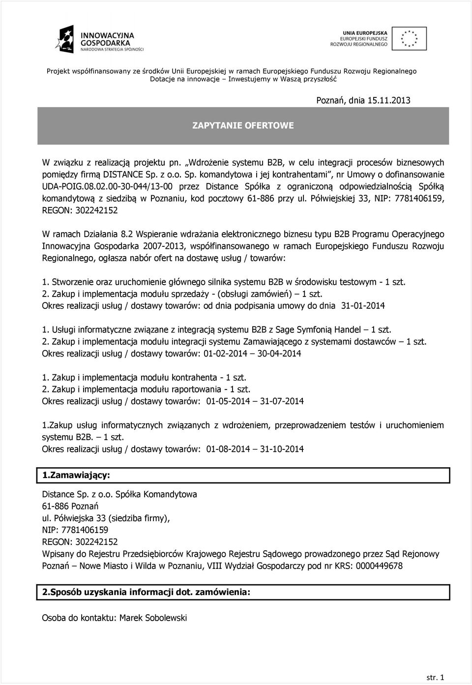 00-30-044/13-00 przez Distance Spółka z ograniczoną odpowiedzialnością Spółką komandytową z siedzibą w Poznaniu, kod pocztowy 61-886 przy ul.