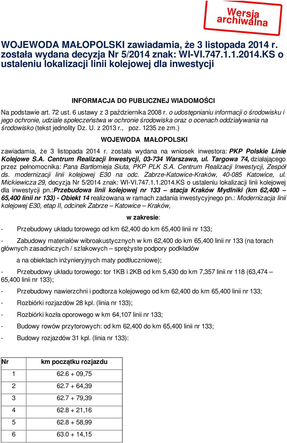 o udostępnianiu informacji o środowisku i jego ochronie, udziale społeczeństwa w ochronie środowiska oraz o ocenach oddziaływania na środowisko (tekst jednolity Dz. U. z 2013 r., poz. 1235 ze zm.