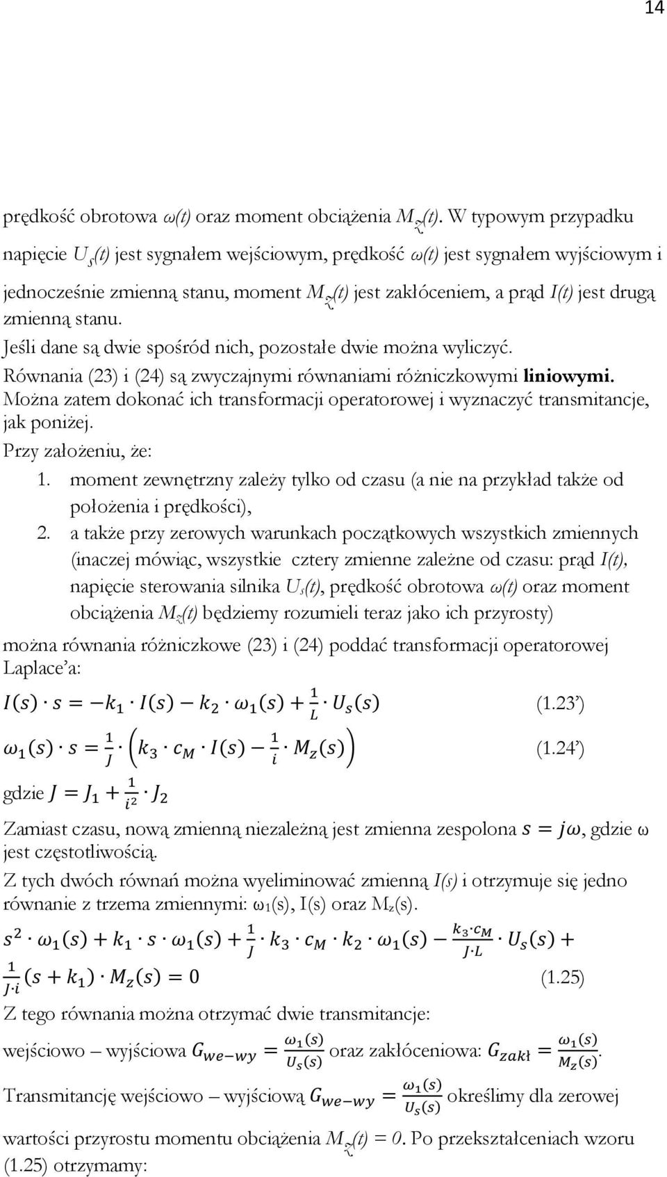 stanu. Jeśli dane są dwie spośród nich, pozostałe dwie można wyliczyć. Równania (23) i (24) są zwyczajnymi równaniami różniczkowymi liniowymi.