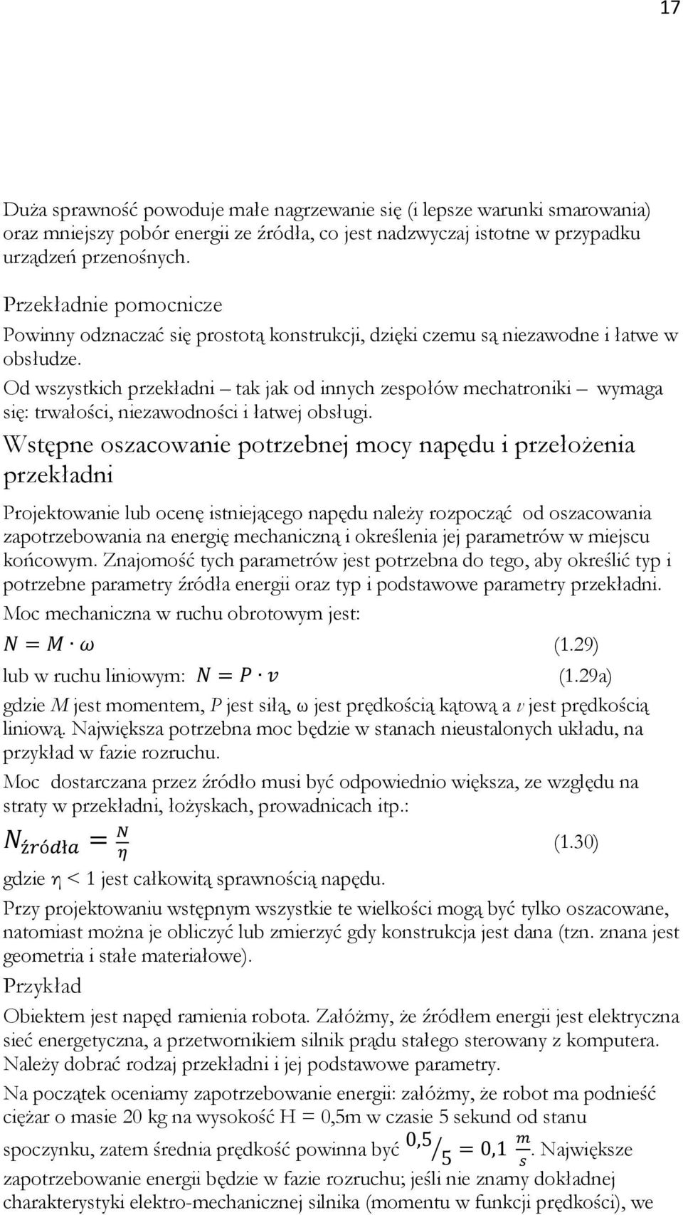 Od wszystkich przekładni tak jak od innych zespołów mechatroniki wymaga się: trwałości, niezawodności i łatwej obsługi.