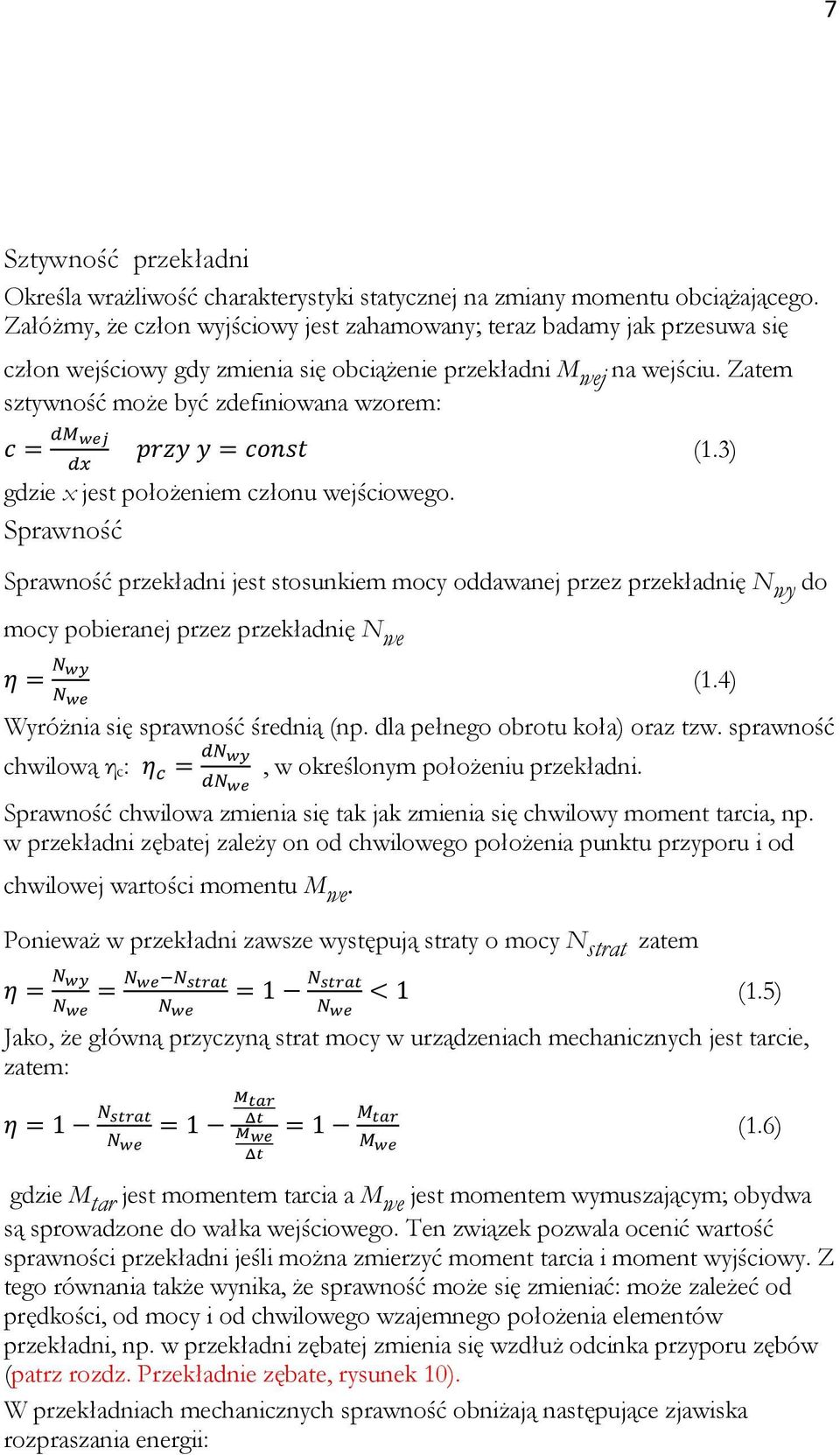 Zatem sztywność może być zdefiniowana wzorem: gdzie x jest położeniem członu wejściowego. Sprawność (1.