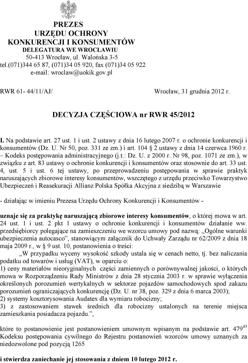 Nr 50, poz. 331 ze zm.) i art. 104 2 ustawy z dnia 14 czerwca 1960 r. Kodeks postępowania administracyjnego (j.t.: Dz. U. z 2000 r. Nr 98, poz. 1071 ze zm.), w związku z art.