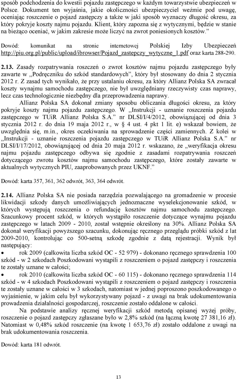 Klient, który zapozna się z wytycznymi, będzie w stanie na bieżąco oceniać, w jakim zakresie może liczyć na zwrot poniesionych kosztów.