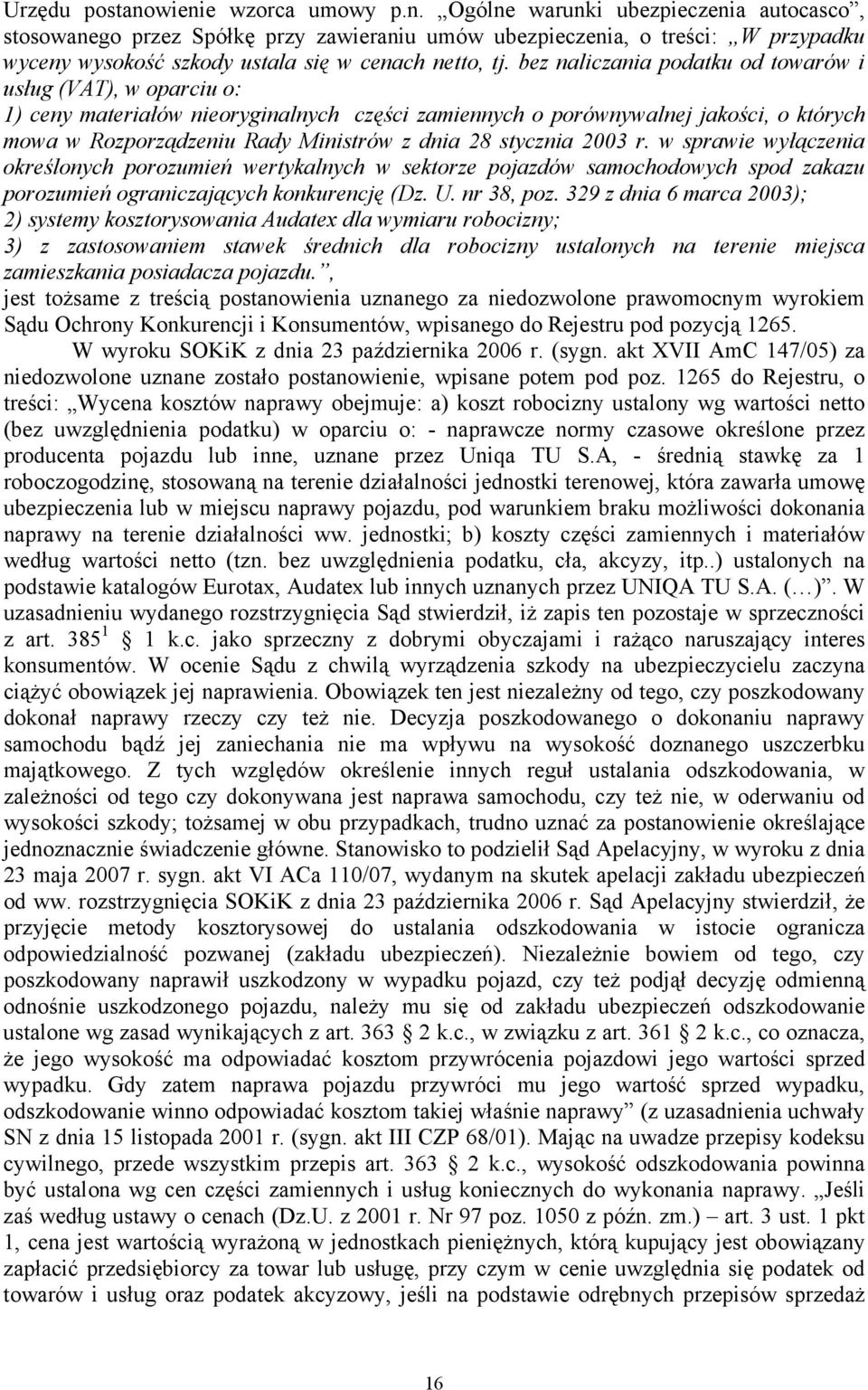 stycznia 2003 r. w sprawie wyłączenia określonych porozumień wertykalnych w sektorze pojazdów samochodowych spod zakazu porozumień ograniczających konkurencję (Dz. U. nr 38, poz.