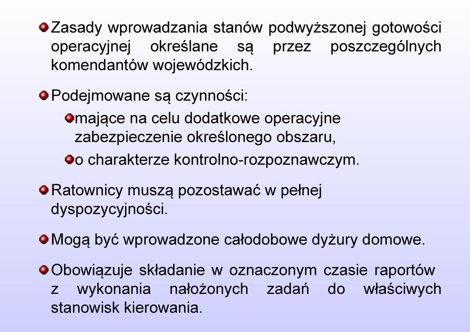 Podejmowane są czynności: mające na celu dodatkowe operacyjne zabezpieczenie określonego obszaru, o charakterze