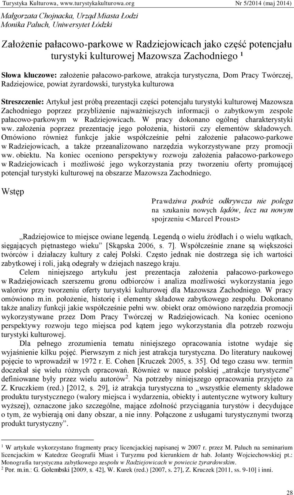 turystyki kulturowej Mazowsza Zachodniego poprzez przybliżenie najważniejszych informacji o zabytkowym zespole pałacowo-parkowym w Radziejowicach. W pracy dokonano ogólnej charakterystyki ww.