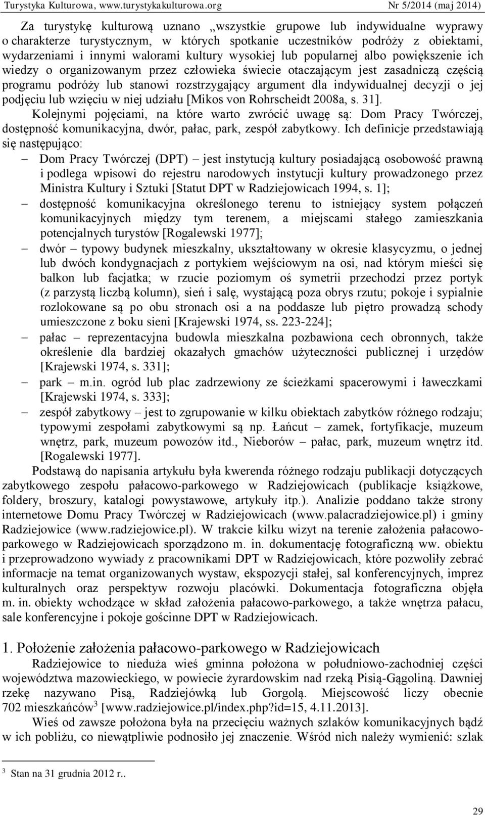 decyzji o jej podjęciu lub wzięciu w niej udziału [Mikos von Rohrscheidt 2008a, s. 31].