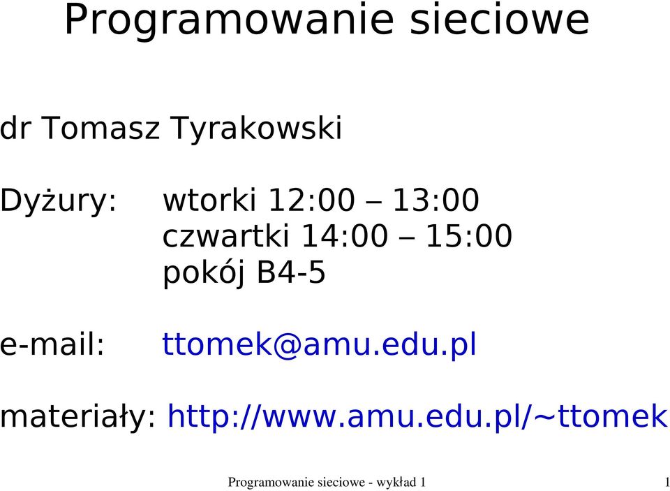 czwartki 14:00 15:00 pokój B4-5 e-mail: