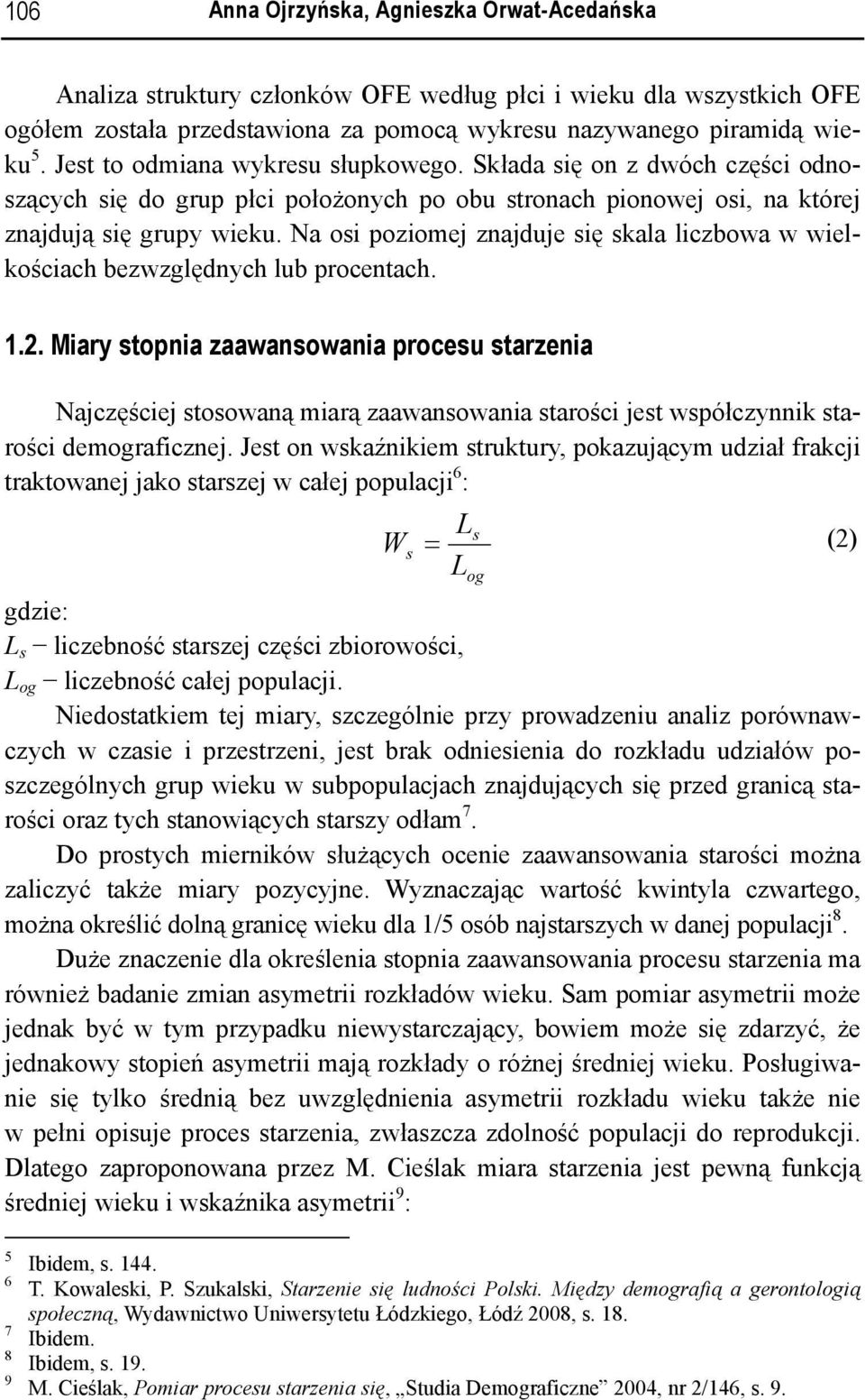 Na osi poziomej znajduje się skala liczbowa w wielkościach bezwzględnych lub procentach. 1.2.