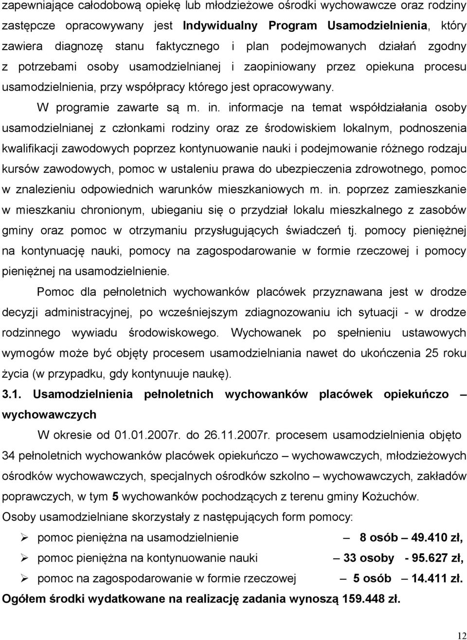 informacje na temat współdziałania osoby usamodzielnianej z członkami rodziny oraz ze środowiskiem lokalnym, podnoszenia kwalifikacji zawodowych poprzez kontynuowanie nauki i podejmowanie różnego