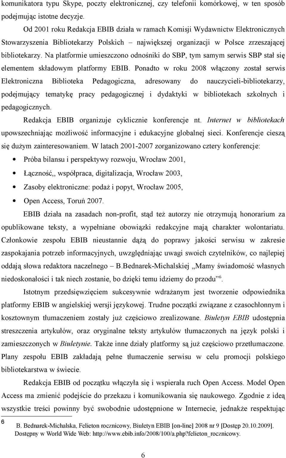 Na platformie umieszczono odnośniki do SBP, tym samym serwis SBP stał się elementem składowym platformy EBIB.