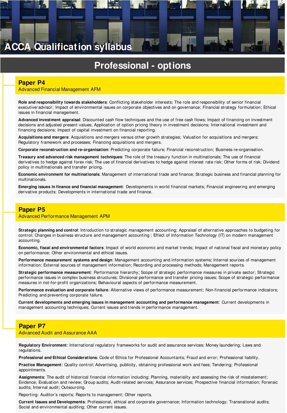 Advanced investment appraisal: Disconted cash flow techniqes and the se of free cash flows; Impact of financing on investment decisions and adjsted present vales; Application of option pricing theory