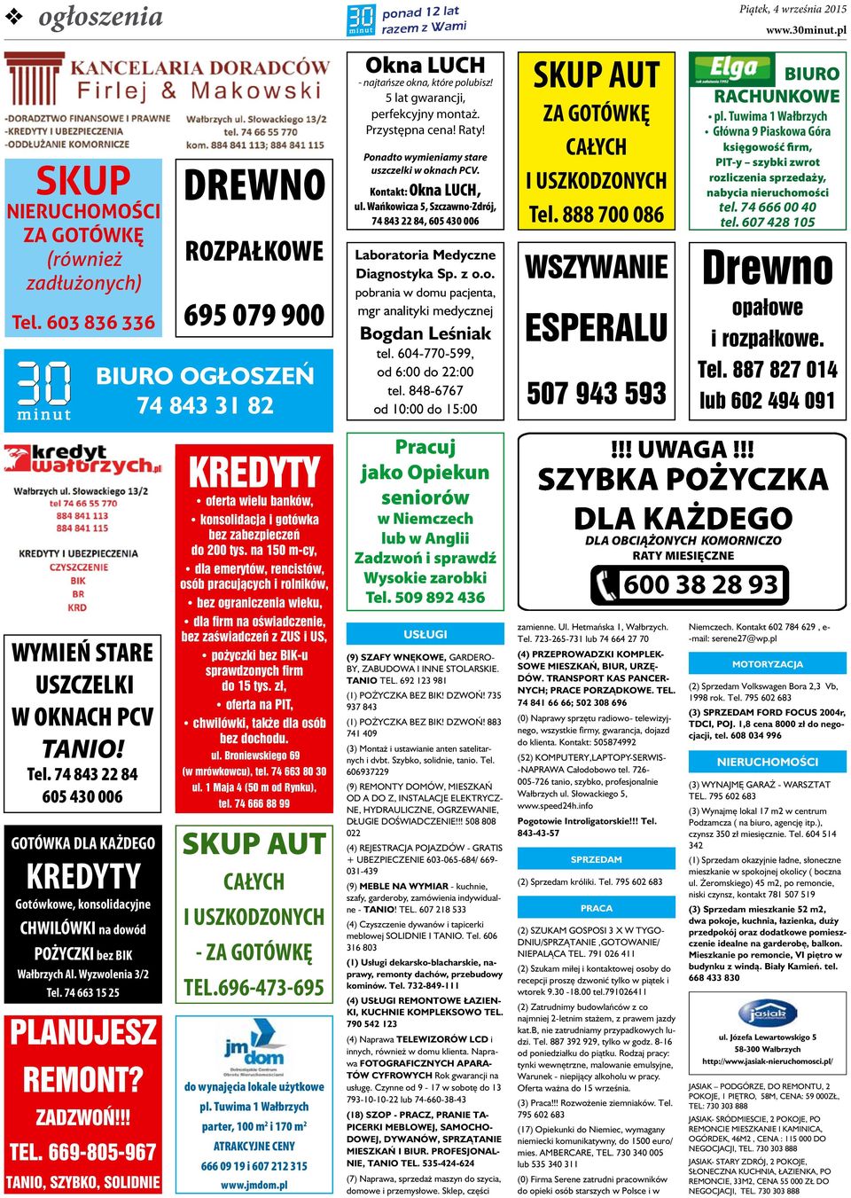 669-805-967 TANIO, SZYBKO, SOLIDNIE DREWNO ROZPAŁKOWE 695 079 900 BIURO OGŁOSZEŃ 74 843 31 82 KREDYTY oferta wielu banków, konsolidacja i gotówka bez zabezpieczeń do 200 tys.