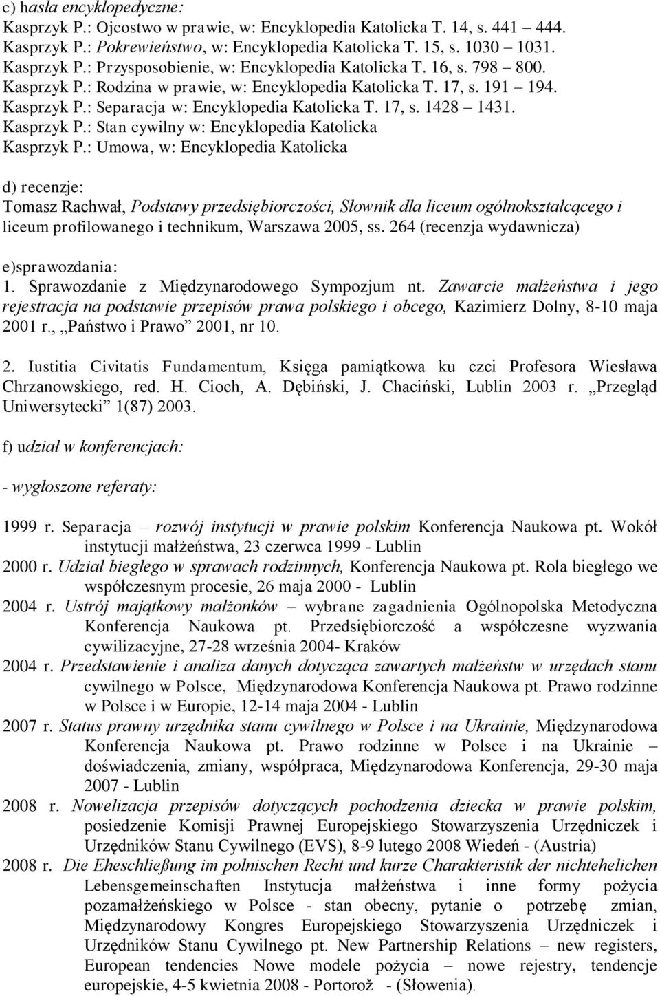 : Umowa, w: Encyklopedia Katolicka d) recenzje: Tomasz Rachwał, Podstawy przedsiębiorczości, Słownik dla liceum ogólnokształcącego i liceum profilowanego i technikum, Warszawa 2005, ss.