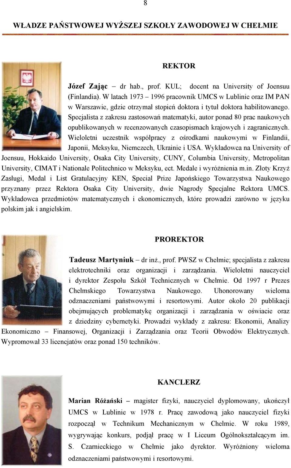 Specjalista z zakresu zastosowań matematyki, autor ponad 80 prac naukowych opublikowanych w recenzowanych czasopismach krajowych i zagranicznych.