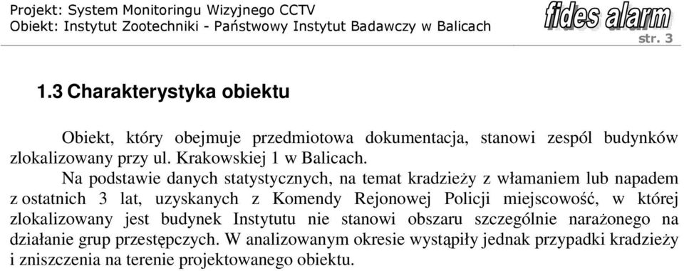 Na podstawie danych statystycznych, na temat kradzieży z włamaniem lub napadem z ostatnich 3 lat, uzyskanych z Komendy Rejonowej